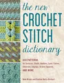 Produktbild: The New Crochet Stitch Dictionary: 440 Patterns for Textures, Shells, Bobbles, Lace, Cables, Chevrons, Edgings, Granny Squares, and More