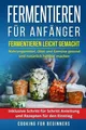 Produktbild: Cooking For Beginners Fermentieren f�r Anf�nger (Taschenbuch)