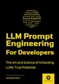 Produktbild: LLM Prompt Engineering For Developers: The Art and Science of Unlocking LLMs' True Potential