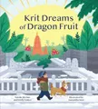 Produktbild: Krit Dreams of Dragon Fruit: A Story of Leaving and Finding Home [Hardback]
