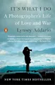 Produktbild: It's What I Do: A Photographer's Life of Love and War