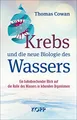 Produktbild: Krebs und die neue Biologie des Wassers: Ein bahnbrechender Blick auf die Rolle des Wassers in lebenden Organismen