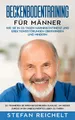 Produktbild: Beckenbodentraining für Männer: Wie Sie in 33 Tagen Harninkontinenz und Erektionsstörungen überwinden und mindern: So trainieren Sie Ihren Beckenboden ... zurück in ein unbeschwertes Leben zu finden
