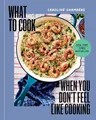 Produktbild: Caroline Chambers - What to Cook When You Don't Feel Like Cooking  - G245z