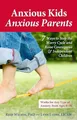 Produktbild: Anxious Kids, Anxious Parents: 7 Ways to Stop the Worry Cycle and Raise Courageous and Independent Children (Anxiety Series)