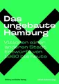 Produktbild: Das ungebaute Hamburg: Visionen einer anderen Stadt. Entwürfe von 1960 bis heute (Schriftenreihe des Hamburgischen Architekturarchivs)