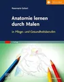 Produktbild: Anatomie lernen durch Malen: in Pflege- und Gesundheitsberufen