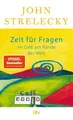 Produktbild: Zeit für Fragen im Café am Rande der Welt ~ John Strelecky ~  9783423352765