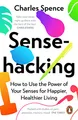 Produktbild: Sensehacking: How to Use the Power of Your Senses for Happier, Healthier Living