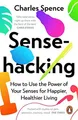 Produktbild: Sensehacking: How to Use the Power ..., Spence, Charles