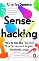 Produktbild: Charles Spence - Sensehacking   How to Use the Power of Your Senses fo - E245z