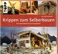Produktbild: Krippen zum Selberbauen. Von alpenländisch bis orientalisch (Werkstatt): Kunstvolle Krippen-Gebäude Schritt für Schritt nachbauen