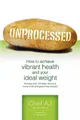 Produktbild: Unprocessed: How to achieve vibrant health and your ideal weight.