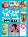 Produktbild: The Unofficial TikTok Cookbook, Volume 2: 75 (More!) Internet-Breaking Recipes for Meals, Snacks, Drinks, Treats, and More! (Unofficial Cookbook Gift Series, Band 2)