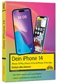 Produktbild: iPhone 14, 14 Plus, 14 Pro , 14 Pro Max – Einfach alles können: - Die Anleitung zu allen neuen iPhones. Aktuell zu iOS 16 - Für Einsteiger und Fortgeschrittene
