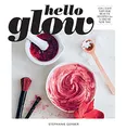 Produktbild: Hello Glow: 150+ Easy Natural Beauty Recipes for a Fresh New You (DIY Skincare Book; Natural Ingredient Face Masks)