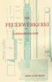 Produktbild: Die Feuerwerkerei als Liebhaberkunst - Franz Sales Meyer - Pyrotechnik Buch NEU!