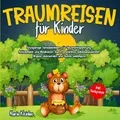 Produktbild: Traumreisen für Kinder: Einzigartige Fantasiereisen... | Buch | Zustand sehr gut