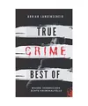 Produktbild: True Crime Best of Wahre Verbrechen – Echte Kriminalfälle: Ein erschütternde