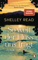 Produktbild: So weit der Fluss uns trägt ~ Shelley Read ~  9783328112761