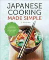 Produktbild: Japanese Cooking Made Simple: A Japanese Cookbook with Authentic Recipes for Ramen, Bento, Sushi & More