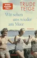 Produktbild: Wir sehen uns wieder am Meer: Roman | Die große Neuerscheinung um eine bewegende Frauen-Freundschaft