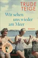 Produktbild: Wir sehen uns wieder am Meer | Trude Teige | 2025