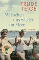 Produktbild: Wir sehen uns wieder am Meer, Trude Teige