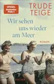 Produktbild: Wir sehen uns wieder am Meer Roman | Die große Neuerscheinung um eine bewegen...