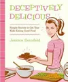 Produktbild: Jessica Seinfeld Deceptively Delicious (Gebundene Ausgabe)