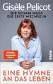 Produktbild: Belletristik Eine Hymne an das Leben Die Scham muss die Seite wechseln, Die offizi Gisèle Pelicot