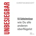 Produktbild: Unbesiegbar: 55 Geheimnisse, wie Du alle anderen überflügelst (Lebenshilfe)