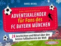 Produktbild: Der inoffizielle Adventskalender für Fans des FC Bayern München, Daniel Mic ...