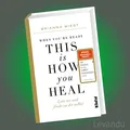 Produktbild: WHEN YOU’RE READY, THIS IS HOW YOU HEAL | BRIANNA WIEST | Finde zu dir selbst