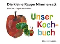 Produktbild: Die kleine Raupe Nimmersatt - Unser Kochbuch: Mit 29 Rezepten