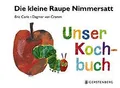Produktbild: Die kleine Raupe Nimmersatt - Unser Kochbuch-Mängelexemplar