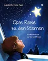 Produktbild: Opas Reise zu den Sternen: Ein Kinderbuch zu Tod und Trauer - Für Kinder ab 6 Jahren