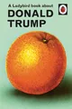 Produktbild: A Ladybird Book about Donald Trump | Jason Hazeley (u. a.) | Englisch | Buch