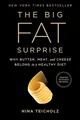 Produktbild: The Big Fat Surprise: Why Butter, Meat and Cheese Belong in a Healthy Diet