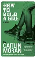 Produktbild: How to Build a Girl, Moran, Caitlin
