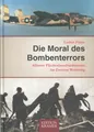 Produktbild: Die Moral des Bombenterrors. Allierte Flächenbombardement im Zweiten Weltkrieg