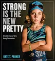 Produktbild: Strong Is the New Pretty: A Celebration of Girls Being Themselves