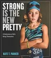 Produktbild: Strong Is the New Pretty: A Celebration of Girls Being T... | Buch | Zustand gut