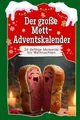 Produktbild: Der große Mett-Adventskalender: 24 deftige Momente bis Weihnachten. Das perfekte Geschenk für Frauen und Männer