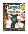Produktbild: Kochbuch für Teenager: 121 einfache und leckere Rezepte für Teenies und Studen