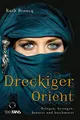 Produktbild: Dreckiger Orient: Belogen, betrogen, benutzt und beschmutzt