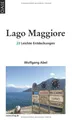 Produktbild: Lago Maggiore - Leiser Luxus am großen See. Reisehandbuch mit Hinweisen zum Ausgehen, Einkehren und Einkaufen.: Leiser Luxus an einem großen See