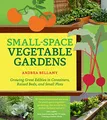 Produktbild: Small-Space Vegetable Gardens: Growing Great Edibles in Containers, Raised Beds, and Small Plots
