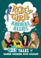 Produktbild: Rebel Girls Animal Allies: 25 Tales of W..., King, Lucy