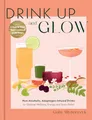 Produktbild: Drink Up and Glow: Non-Alcoholic, Adaptogen-Infused Drinks for Optimal Wellness, Energy, and Stress Relief